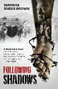 Following Shadows: A World War II novel about Japanese Concentration Camps, the Impact on Families, and Triumph of the Human Spirit