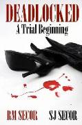Deadlocked: A Trial Beginning
