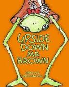 Upside Down Mr. Brown