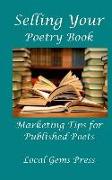 Selling Your Poetry Book: Marketing Tips For Published Poets