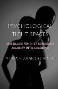 Psychological Tight Spaces: One Black Feminist Scholar's Journey into Academia