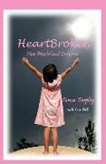 HeartBroken: Now Healed and Delivered