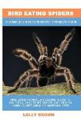 Bird Eating Spiders: Bird Eating Tarantula breeding, where to buy, types, care, temperament, cost, health, handling, diet, and much more in