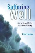 Suffering Well: How To Steward God's Most Feared Blessing