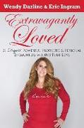 Extravagantly Loved: 21 Days of Powerful, Prophetic & Personal Encounters With 'My First Love'