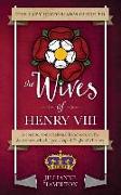 The Lazy Historian's Guide to the Wives of Henry VIII