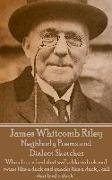 James Whitcomb Riley - Neghborly Poems and Dialect Sketches: "When I see a bird that walks like a duck and swims like a duck and quacks like a duck, I