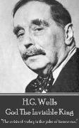 H.G. Wells - God The Invisible King: "The crisis of today is the joke of tomorrow."