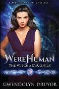 WereHuman - The Witch's Daughter: A Wyrdos Universe Novel