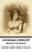 Hannah Cowley - Who's The Dupe?: "It requires genius to make a good pun - some men of bright parts can't reach it"