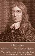 John Milton - Paradise Lost & Paradise Regained: "Innocence, once lost, can never be regained. Darkness, once gazed upon, can never be lost"