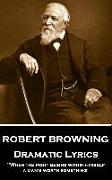 Robert Browning - Dramatic Lyrics: "When the fight begins within himself, a man's worth something"