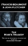 Francis Beaumont & John Fletcher - The Maids Tragedy: "He that rejoyces not at your return In safety, is mine enemy for ever"