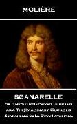 Moliere - Sganarelle or, The Self-Deceived Husband aka The Imaginary Cuckold: Sganarelle ou Le Cocu Imaginaire