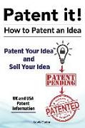 Patent it! How to patent an idea. Patent Your Idea and Sell Your Idea. UK and USA patent information
