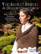 The Secret Stitch A Crochet Companion: 9 Historically Inspired Accessory Designs