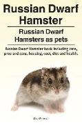 Russian Dwarf Hamster. Russian Dwarf Hamsters as pets.. Russian Dwarf Hamster book including care, pros and cons, housing, cost, diet and health