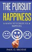 The Pursuit of Happiness: Ten Ways to Increase Your Happiness