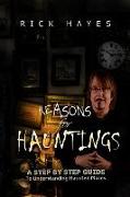 Reasons For Hauntings: A Step By Step Guide To Understanding Haunted Places