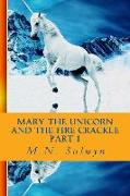 Mary the Unicorn: And the Fire Crackle Part 1