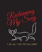 Reclaiming My Sexy: A 30 Day Food + Fitness Journal