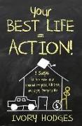 Your Best Life = Action!: 3 Steps to Accelerate Your Financial Progress, Kill Debt, and Enjoy Everyday Life