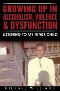 Growing Up In Alcoholism, Violence & Dysfunction: Listening To My Inner Child