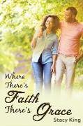 Where There's Faith There's Grace: The Greatest Love Story Ever Told