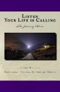 Listen. Your Life is Calling: The Journey Home
