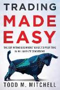 Trading Made Easy: The definitive beginners' guide to profiting in all market conditions