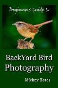 Beginners Guide To Backyard Bird Photography