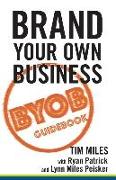 Brand Your Own Business: A Step-by-Step Guide to Being Known, Liked, and Trusted in the Age of Rapid Distraction