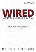 WIRED (Written In Red Every Day): 50 Days with Jesus