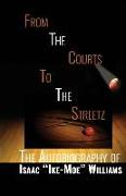 From The Courts To The Streetz: The Autobiography of Isaac Ike-Moe Williams