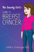 The Snarky Girl's Guide to Breast Cancer