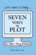 Seven Ways to Plot: Let's Write a Story