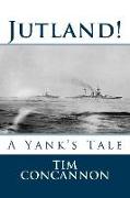 Jutland!: A Yank's Tale