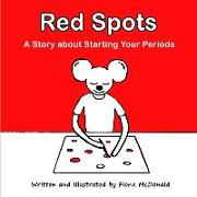 Red Spots: A Story About Starting Your Periods