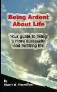 Being Ardent About Life: Your guide to living a more successful & fulfilling life