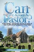 Can We Afford A Pastor?: A Step-By-Step Handbook With Ten Key Indicators Of Your Church's Ability To Afford A Full-Time Pastor