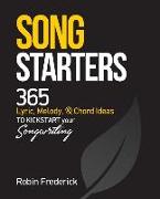 Song Starters: 365 Lyric, Melody, & Chord Ideas to Kickstart Your Songwriting