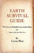Earth Survival Guide: Why You are Probably from Another Planet and How to Survive This One