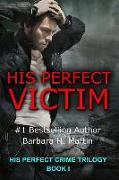 His Perfect Victim: His Perfect Crime Trilogy