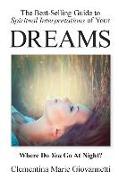 The Best-Selling Guide to Spiritual Interpretations of Your Dreams: Where Do You Go At Night?