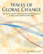 Waves of Global Change: An Educator's Handbook for Teaching a Holistic World History