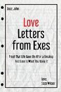 Love Letters from Exes: Proof That Life Goes On After a Breakup & Love Is What You Make It
