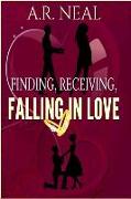 Finding, Receiving, Falling In Love