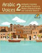 Arabic Voices 2: Authentic Listening and Reading Practice in Modern Standard Arabic and Colloquial Dialects