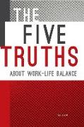 The Five Truths about Work-life Balance