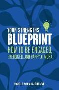 Your Strengths Blueprint: How to be Engaged, Energized, and Happy at Work